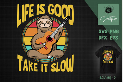 Life Is Good Take It Slow Funny Sloth