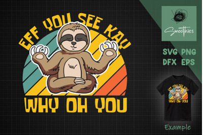 Sloth Svg Eff You See Kay Why Oh You