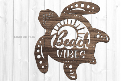 Beach Vibes Sea Turtle SVG Laser Cut Files Beach Home SVG Glowforge