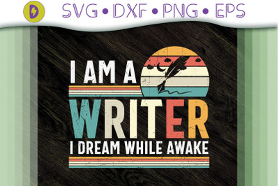 I Am A Writer I Dream While Awake