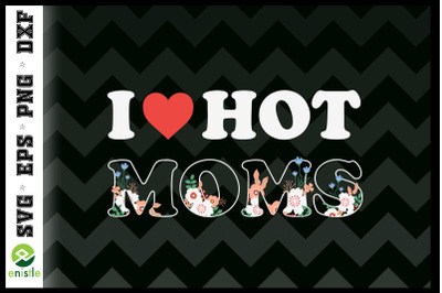 I Love Hot Moms Funny Red Heart