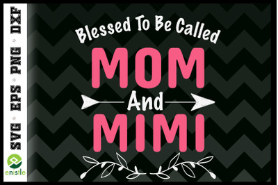 Blessed To Be Called Mom And Mimi