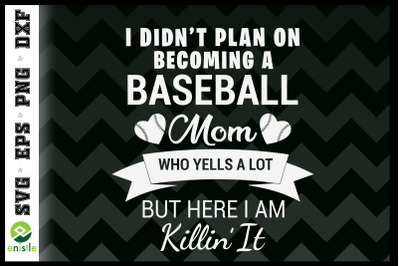 Funny Baseball Mom Who Yells A Lot