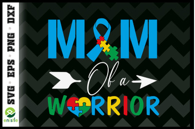 Autism Awareness Mother Of A Warrior