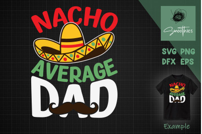 Father Svg Nacho Average Dad Mexican Dad