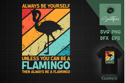 Flamingos Svg Always Be Yourself