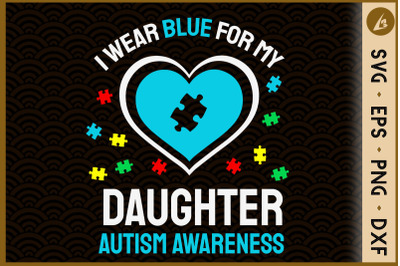 I Wear Blue For My Daughter Autism