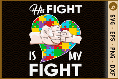 His Fight Is My Fight Autism Awareness