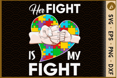 Her Fight Is My Fight Autism Awareness