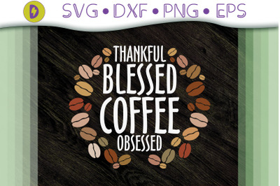 Thankful Blessed Coffee Obsessed