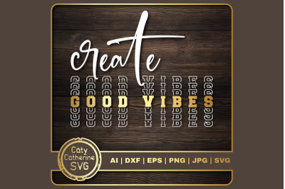 Create Good Vibes Inspirational Quote SVG Cut File