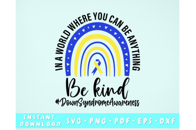 Down Syndrome Awareness SVG&2C; In A World Where You Can Be Anything Be Kind SVG