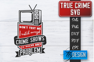 True Crime SVG | Crime Scene SVG | Crime Shows Quotes