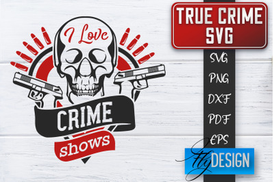 True Crime SVG | Crime Scene SVG | Crime Shows Quotes