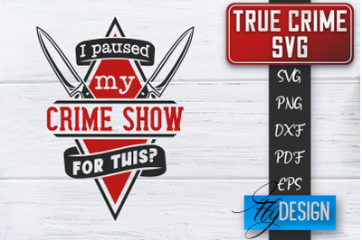 True Crime SVG | Crime Scene SVG | Crime Shows Quotes