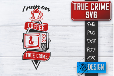 True Crime SVG | Crime Scene SVG | Crime Shows Quotes