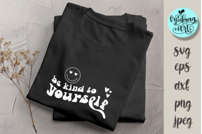 Be kind to yourself svg, groovy inspirational svg