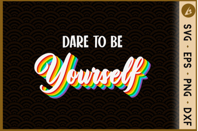 Dare To Be Yourself Cute LGBT