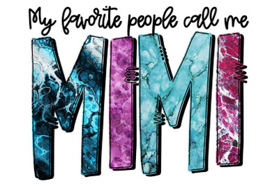 My Favorite People Call Me Mimi Sublimation