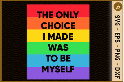 The Only Choice I Made Was To Be Myself