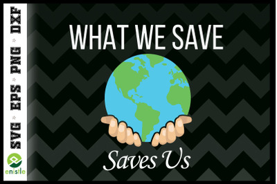 What we save save us Earth day