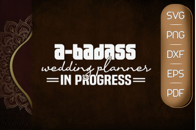 A-Badass Wedding Planner In Progress