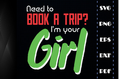 Need To Book A Trip I&#039;m Your Girl