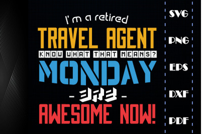 Retired Travel Agent Monday Are Awesome