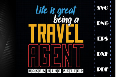 Being A Travel Agent Makes Mine Better