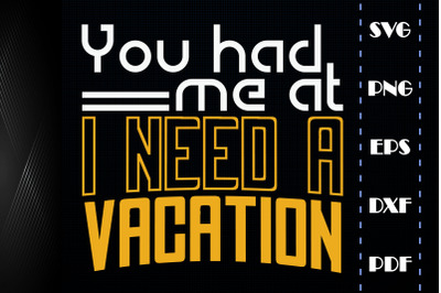 You Had Me At Need A Vacations