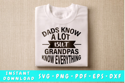 Dads Know A Lot But Grandpas Know Everything SVG