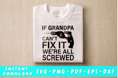 If Grandpa Can&#039;t Fix It We&#039;re All Screwed SVG