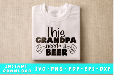 This Grandpa Needs A Beer SVG