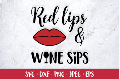 Red lips and wine sips SVG. Funny drinking quote