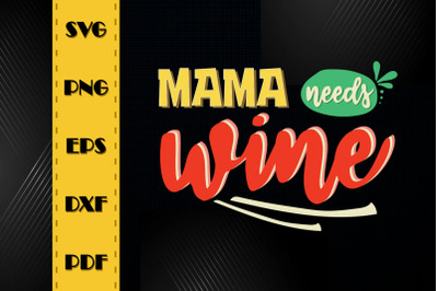 Funny Mother Design Mama Needs Wine