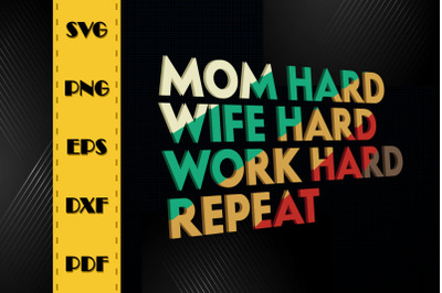 Mom Hard Wife Hard Work Hard Repeat