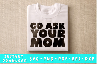 Go Ask Your Mom SVG