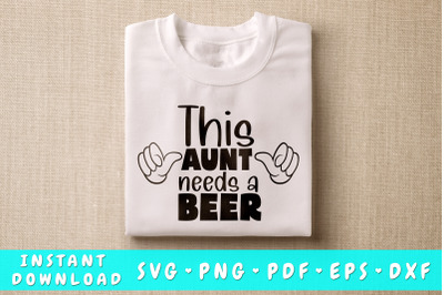 This Aunt Needs A Beer SVG