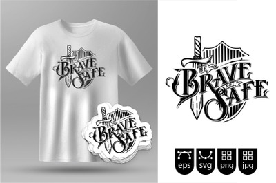 be brave not safe quotes in Silhouette for t-shirt Svg cut file