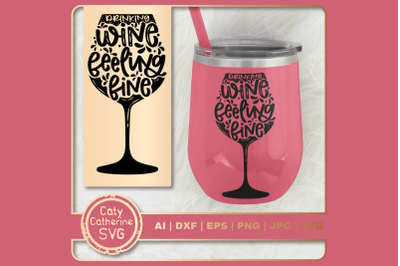 Drinking Wine Feeling Fine Wine Glass Quote SVG Cut File