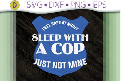 Feel Safe At Night Sleep With A Cop