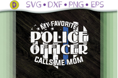 My Favorite Police Officer Call Me Mom