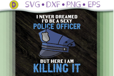 I Never Dreamed I&#039;d Be A Police Officer