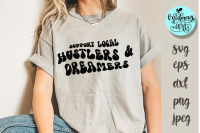 Support local hustlers and dreamers svg, boss mom svg