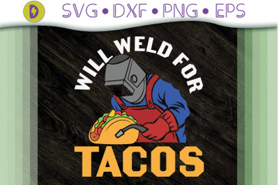 Will Weld For Tacos Welder Gift