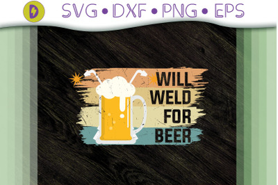 Funny Welder Will Weld For Beer Gift