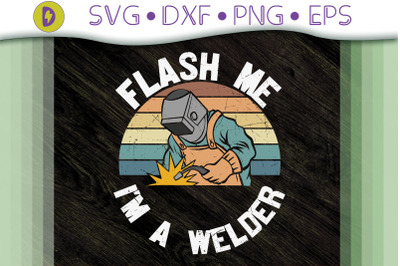 Funny Design Flash Me I&#039;m A Welder