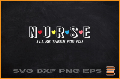 Nurse I will Be There For You