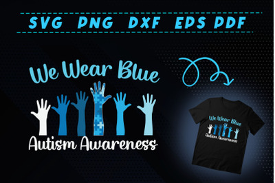 We Wear Blue Autisms Awareness