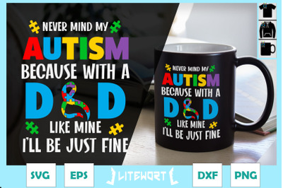 Dad Autism Never Mind My Autism